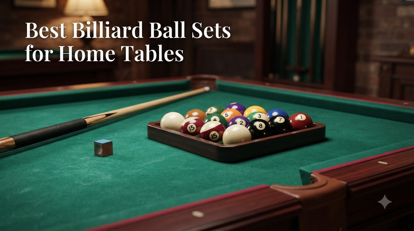 Best Billiard Ball Sets for Home Tables