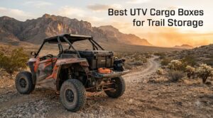 Best UTV Cargo Boxes for Trail Storage