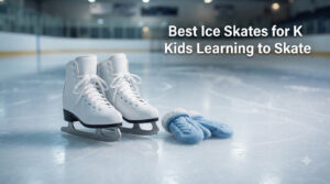 Best Ice Skates for Kids Learning to Skate