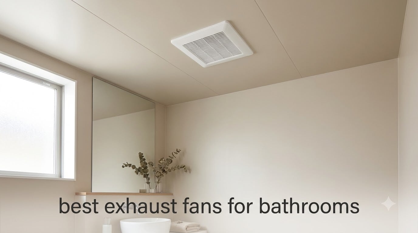 best exhaust fans for bathrooms