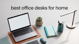 best office desks for home