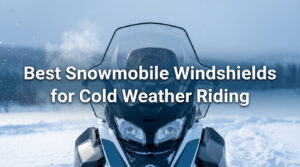 Best Snowmobile Windshields for Cold Weather Riding
