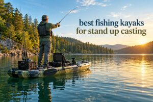 best fishing kayaks for stand up casting