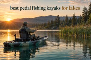 best pedal fishing kayaks for lakes